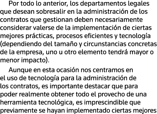Por todo lo anterior, los departamentos legales que desean sobresalir en la administración de los contratos que gesti   
