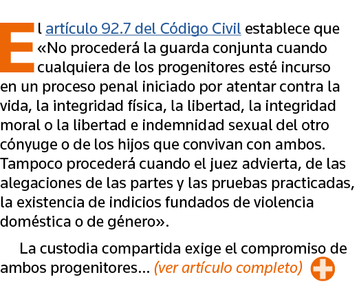 El artículo 92 7 del Código Civil establece que  No procederá la guarda conjunta cuando cualquiera de los progenitore   