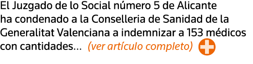 El Juzgado de lo Social número 5 de Alicante ha condenado a la Conselleria de Sanidad de la Generalitat Valenciana a    