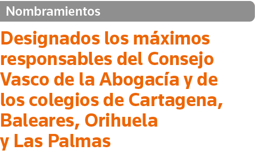 Nombramientos Designados los máximos responsables del Consejo Vasco de la Abogacía y de los colegios de Cartagena, Ba   