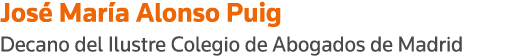 José María Alonso Puig Decano del Ilustre Colegio de Abogados de Madrid