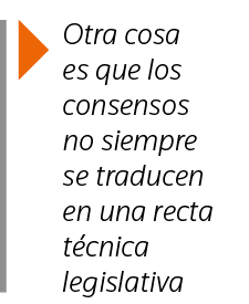  Otra cosa es que los consensos no siempre se traducen en una recta técnica legislativa