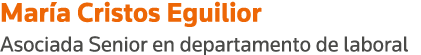 María Cristos Eguilior Asociada Senior en departamento de laboral