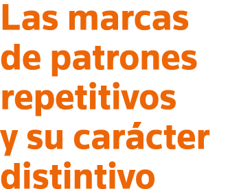 Las marcas de patrones repetitivos y su carácter distintivo