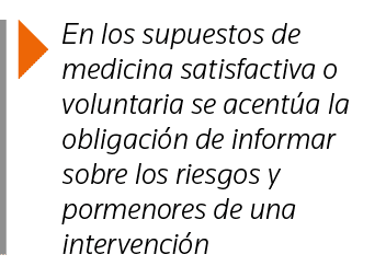  En los supuestos de medicina satisfactiva o voluntaria se acentúa la obligación de informar sobre los riesgos y porm   