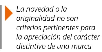  La novedad o la originalidad no son criterios pertinentes para la apreciación del carácter distintivo de una marca