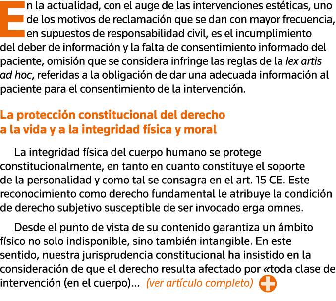 En la actualidad, con el auge de las intervenciones estéticas, uno de los motivos de reclamación que se dan con mayor   