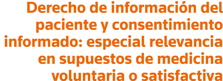 Derecho de información del paciente y consentimiento informado: especial relevancia en supuestos de medicina voluntar   
