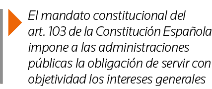  El mandato constitucional del art  103 de la Constitución Española impone a las administraciones públicas la obligac   