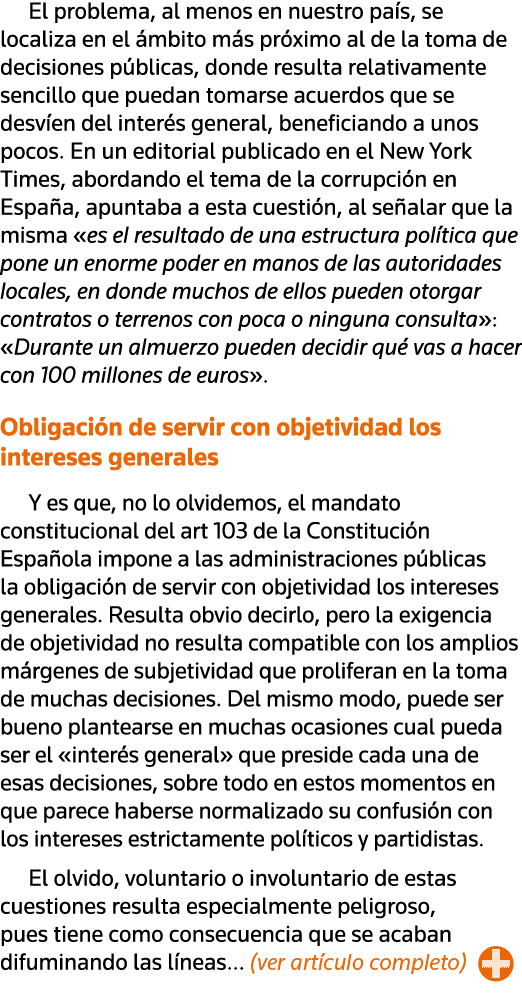 El problema, al menos en nuestro país, se localiza en el ámbito más próximo al de la toma de decisiones públicas, don   