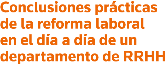 Conclusiones prácticas de la reforma laboral en el día a día de un departamento de RRHH