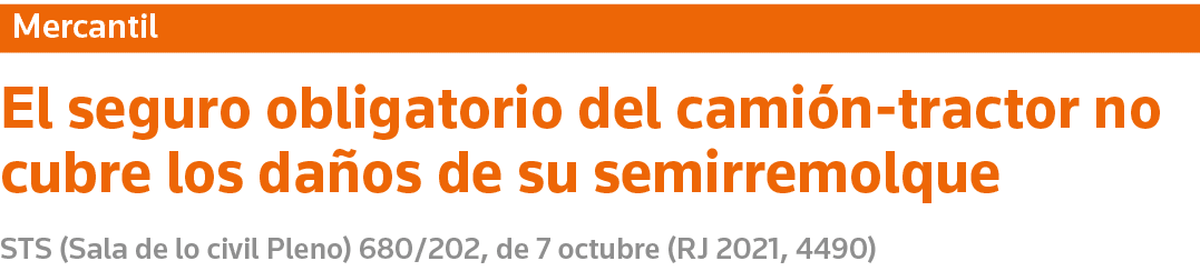 Mercantil El seguro obligatorio del camión-tractor no cubre los daños de su semirremolque STS (Sala de lo civil Pleno   