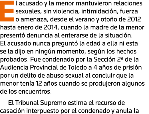 El acusado y la menor mantuvieron relaciones sexuales, sin violencia, intimidación, fuerza o amenaza, desde el verano   