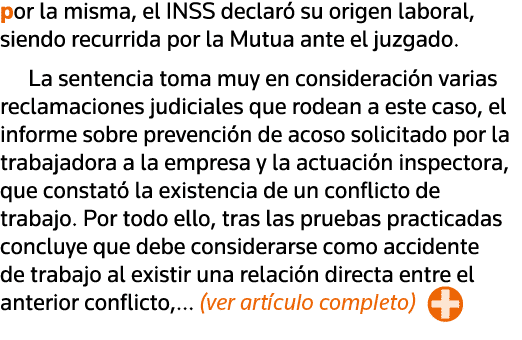 por la misma, el INSS declaró su origen laboral, siendo recurrida por la Mutua ante el juzgado  La sentencia toma muy   