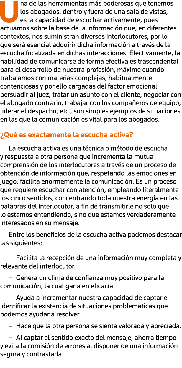 Una de las herramientas más poderosas que tenemos los abogados, dentro y fuera de una sala de vistas, es la capacidad   