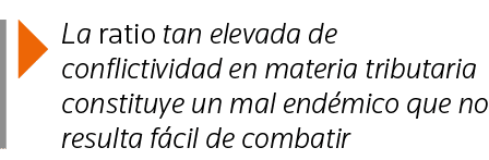  La ratio tan elevada de conflictividad en materia tributaria constituye un mal endémico que no resulta fácil de comb   