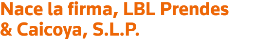 Nace la firma, LBL Prendes & Caicoya, S L P 