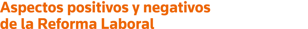 Aspectos positivos y negativos de la Reforma Laboral