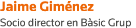 Jaime Giménez Socio director en Bàsic Grup
