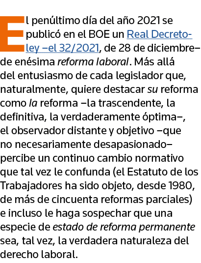 El penúltimo día del año 2021 se publicó en el BOE un Real Decreto-ley  el 32 2021, de 28 de diciembre  de enésima re   