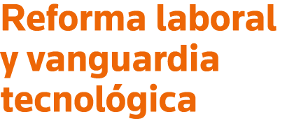 Reforma laboral y vanguardia tecnológica