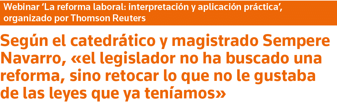 Webinar  La reforma laboral: interpretación y aplicación práctica , organizado por Thomson Reuters Según el catedráti   