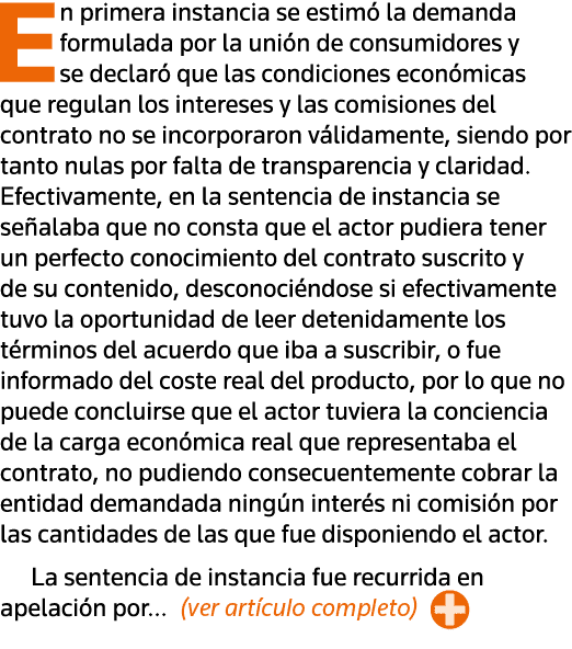 En primera instancia se estimó la demanda formulada por la unión de consumidores y se declaró que las condiciones eco   
