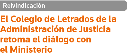Reivindicación El Colegio de Letrados de la Administración de Justicia retoma el diálogo con el Ministerio