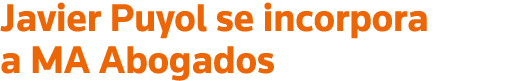 Javier Puyol se incorpora a MA Abogados