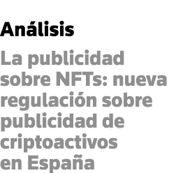 Análisis La publicidad sobre NFTs: nueva regulación sobre publicidad de criptoactivos en España