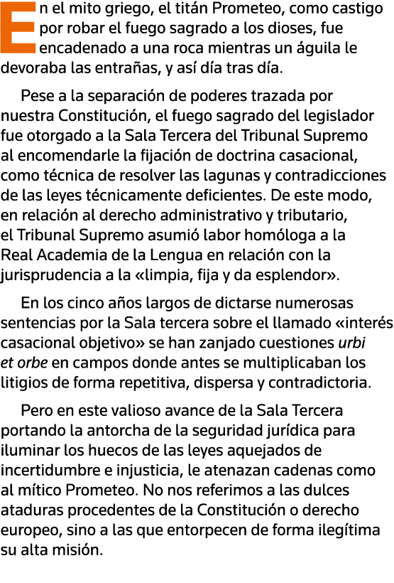 En el mito griego, el titán Prometeo, como castigo por robar el fuego sagrado a los dioses, fue encadenado a una roca   