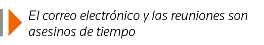  El correo electrónico y las reuniones son asesinos de tiempo