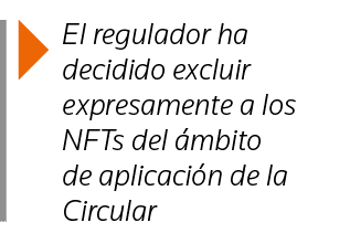  El regulador ha decidido excluir expresamente a los NFTs del ámbito de aplicación de la Circular