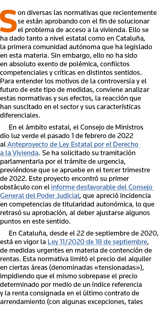 Son diversas las normativas que recientemente se están aprobando con el fin de solucionar el problema de acceso a la    