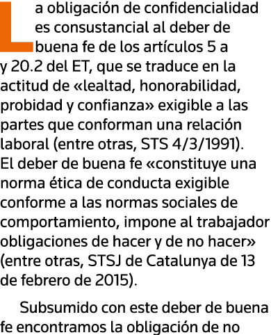 La obligación de confidencialidad es consustancial al deber de buena fe de los artículos 5 a y 20 2 del ET, que se tr   