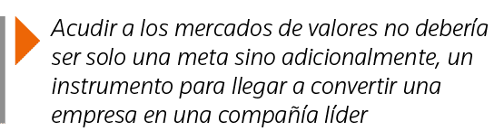  Acudir a los mercados de valores no debería ser solo una meta sino adicionalmente, un instrumento para llegar a conv   