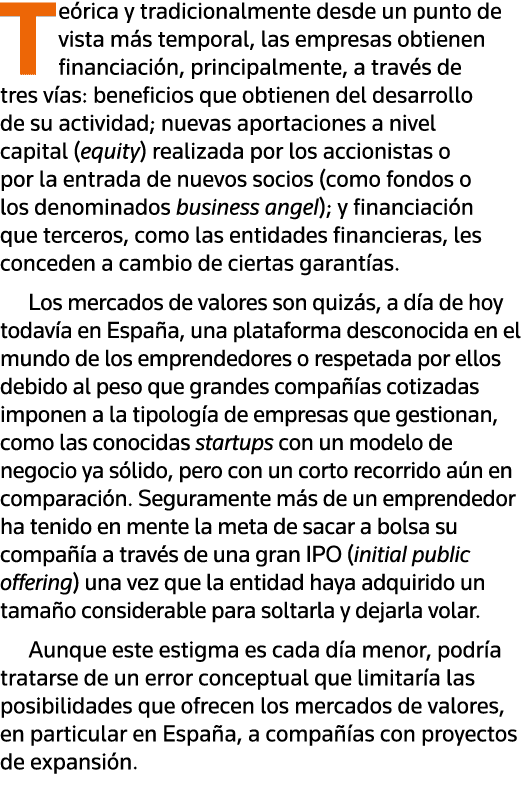 Teórica y tradicionalmente desde un punto de vista más temporal, las empresas obtienen financiación, principalmente,    