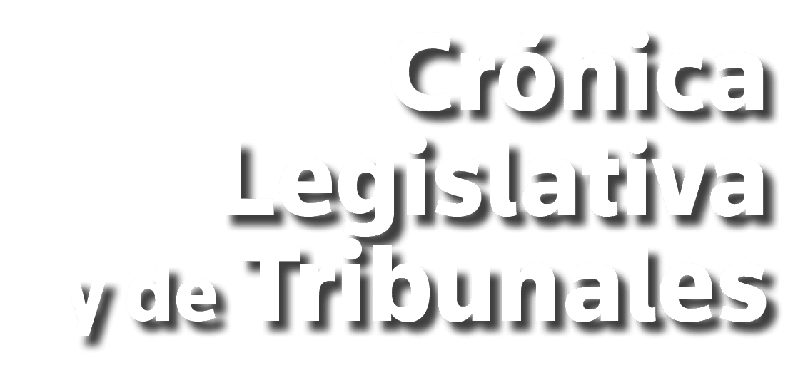 Crónica Legislativa y de Tribunales