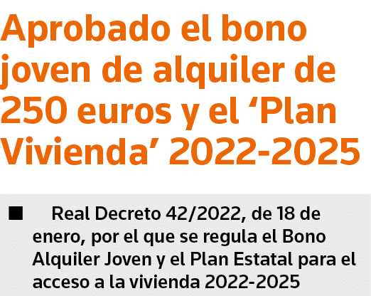 Aprobado el bono joven de alquiler de 250 euros y el  Plan Vivienda  2022-2025   Real Decreto 42 2022, de 18 de enero   