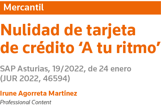 Mercantil Nulidad de tarjeta de crédito  A tu ritmo  SAP Asturias, 19 2022, de 24 enero (JUR 2022, 46594) Irune Agorr   