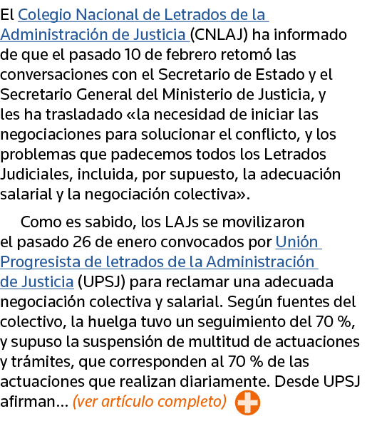 El Colegio Nacional de Letrados de la Administración de Justicia (CNLAJ) ha informado de que el pasado 10 de febrero    