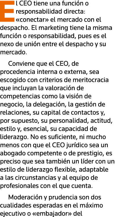 El CEO tiene una función o responsabilidad directa:  conectar  el mercado con el despacho  El marketing tiene la mism   