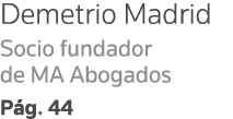 Demetrio Madrid Socio fundador de MA Abogados Pág  44