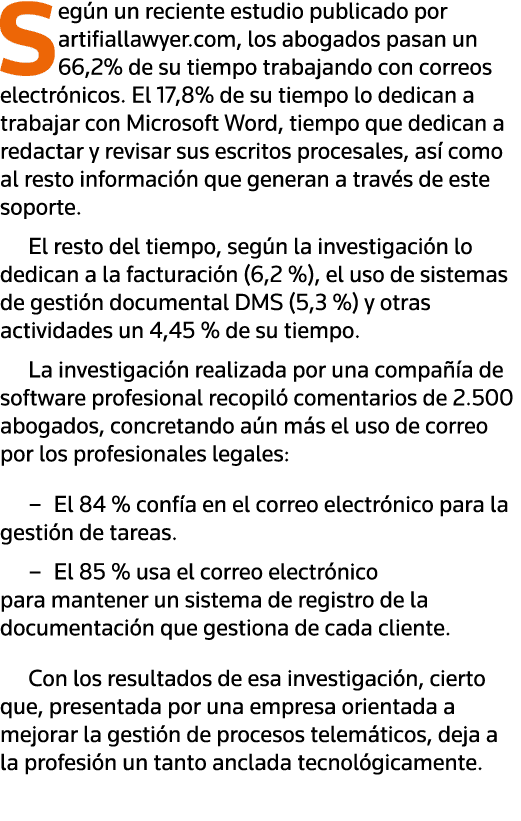 Según un reciente estudio publicado por artifiallawyer com, los abogados pasan un 66,2% de su tiempo trabajando con c   