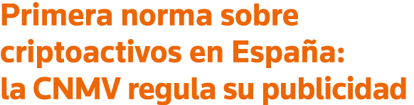 Primera norma sobre criptoactivos en España: la CNMV regula su publicidad