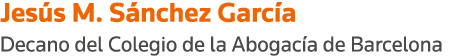 Jesús M  Sánchez García Decano del Colegio de la Abogacía de Barcelona