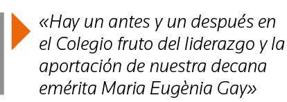   Hay un antes y un después en el Colegio fruto del liderazgo y la aportación de nuestra decana emérita Maria Eugènia   