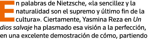 En palabras de Nietzsche,  la sencillez y la naturalidad son el supremo y último fin de la cultura   Ciertamente, Yas   