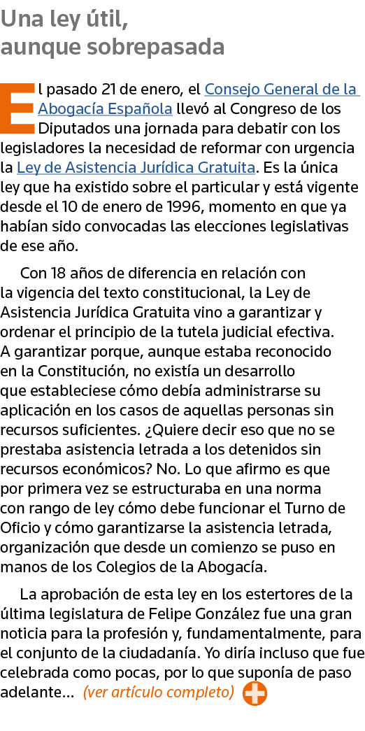 Una ley útil, aunque sobrepasada El pasado 21 de enero, el Consejo General de la Abogacía Española llevó al Congreso    