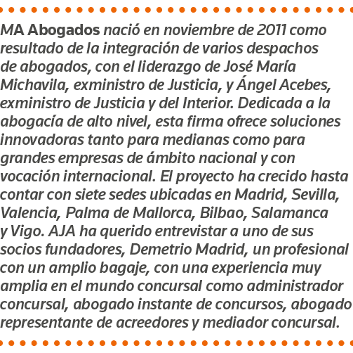 MA Abogados nació en noviembre de 2011 como resultado de la integración de varios despachos de abogados, con el lider   